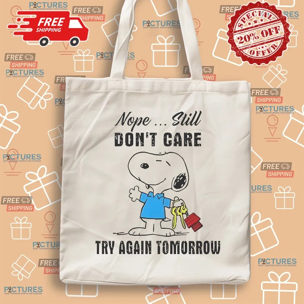 Snoopy Nope Still Don’t Care Try Again Tomorrow T Shirt