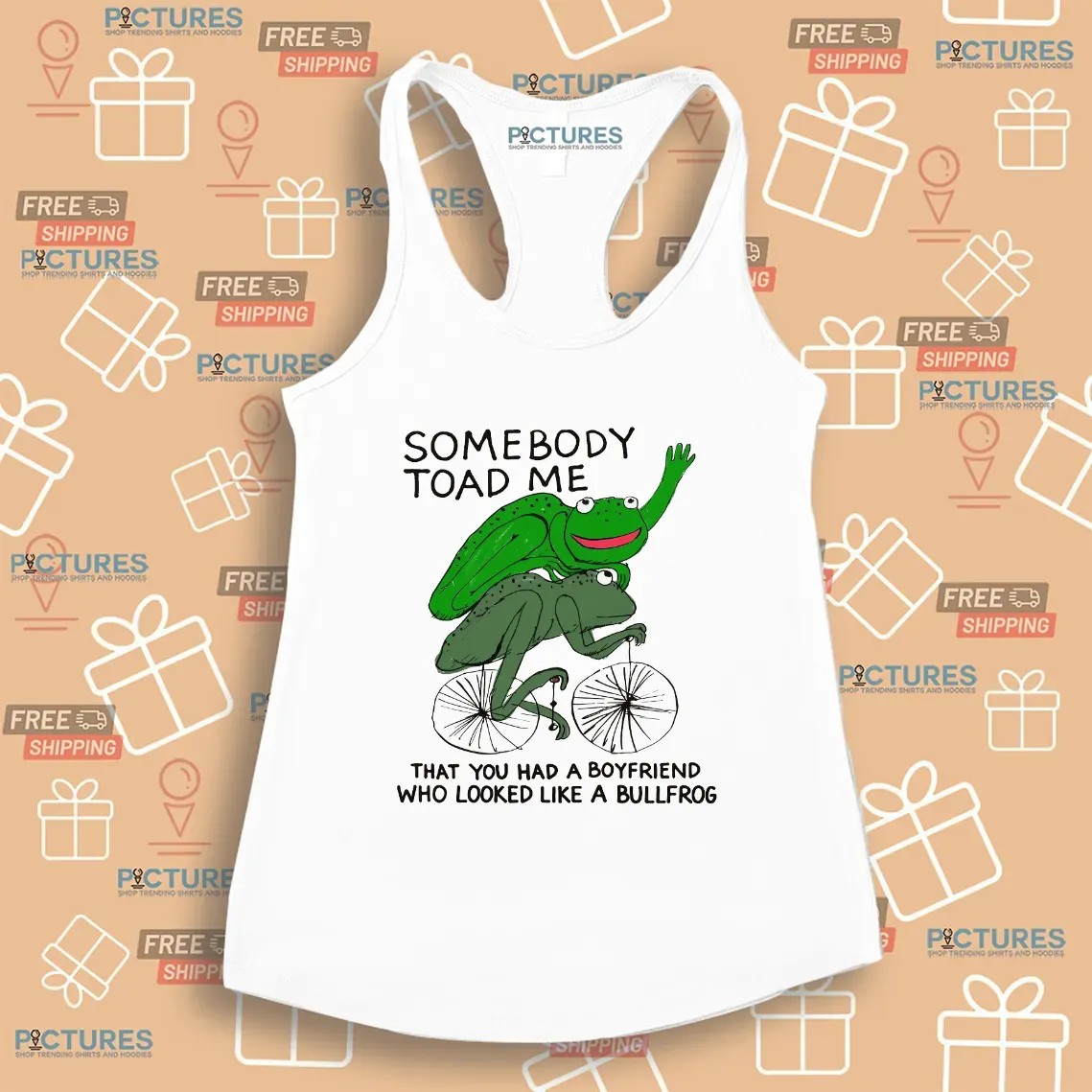 Somebody Toad Me That You Had A Boyfriend Who Looked Like A Bullfrog Meme T Shirt
