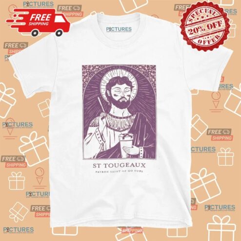 St Tougeaux Patron Saint Of Go Cups T Shirt