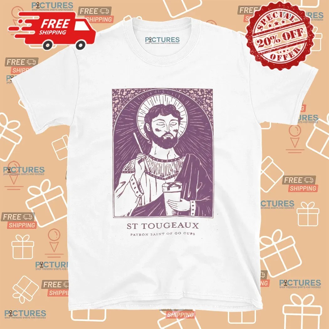 St Tougeaux Patron Saint Of Go Cups T Shirt