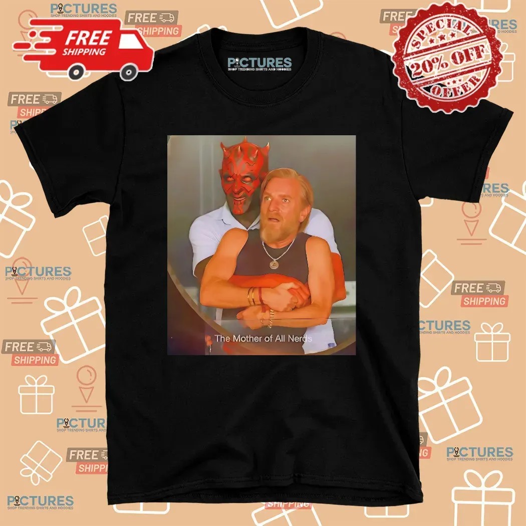 Star Wars Darth Maul Obi Wan Kenobi Hug The Mother Of All Nerds Coldplay Concert Parody T Shirt