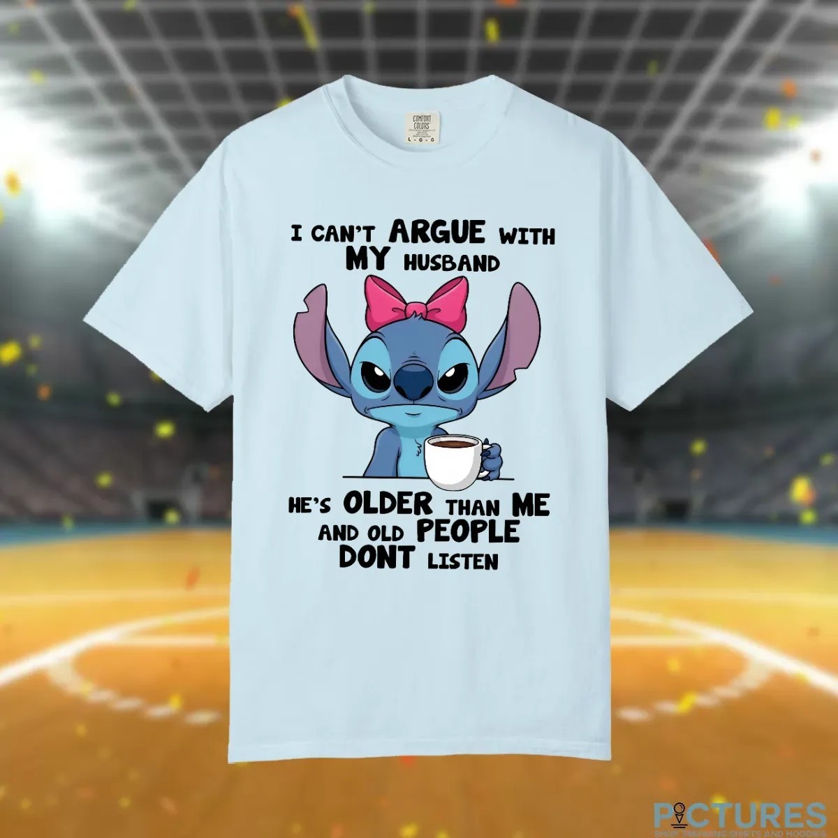 Stitch I Can't Argue With My Husband He's Older Than Me And Old People Dont Listen Meme T Shirt