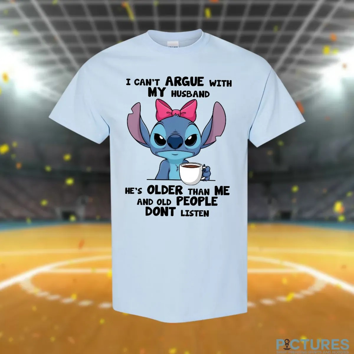 Stitch I Can't Argue With My Husband He's Older Than Me And Old People Dont Listen Meme T Shirt