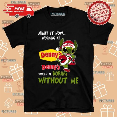 Stitch Santa Hat Admit It Now Working At Denny’s Would Be Boring Without Me Christmas T Shirt