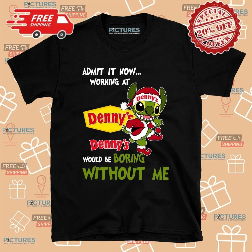 Stitch Santa Hat Admit It Now Working At Denny’s Would Be Boring Without Me Christmas T Shirt