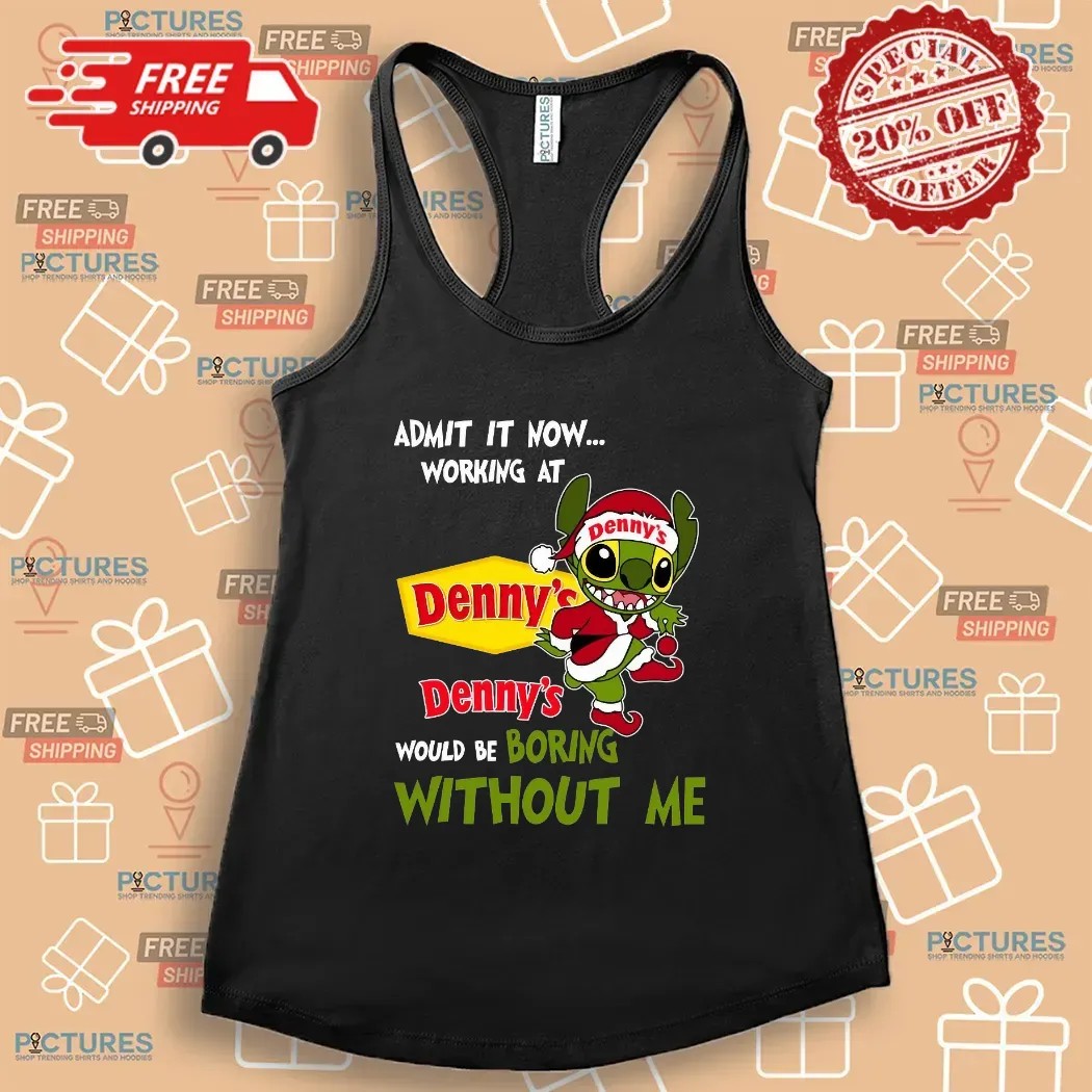 Stitch Santa Hat Admit It Now Working At Denny’s Would Be Boring Without Me Christmas T Shirt