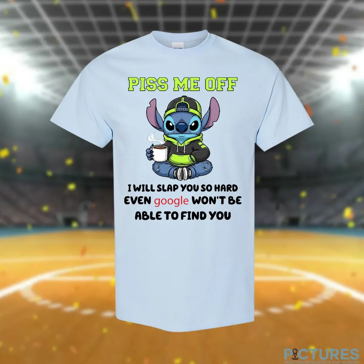 Stitch Vibes Piss Me Off I Will Slap You So Hard Even Google Won't Be Able To Find You T Shirt
