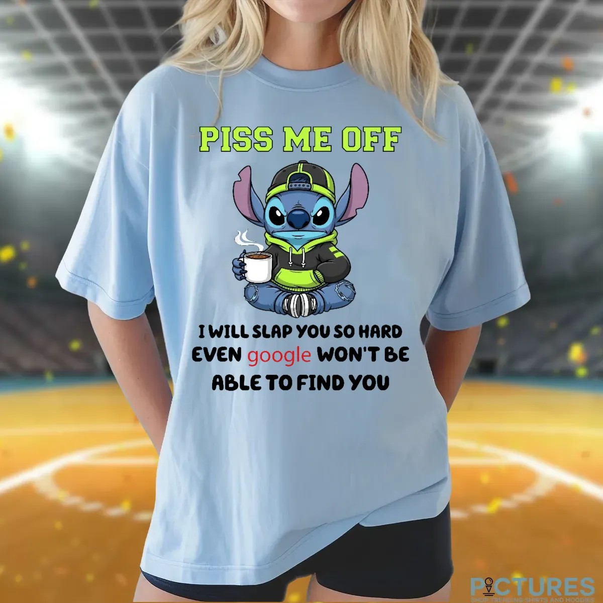 Stitch Vibes Piss Me Off I Will Slap You So Hard Even Google Won't Be Able To Find You T Shirt