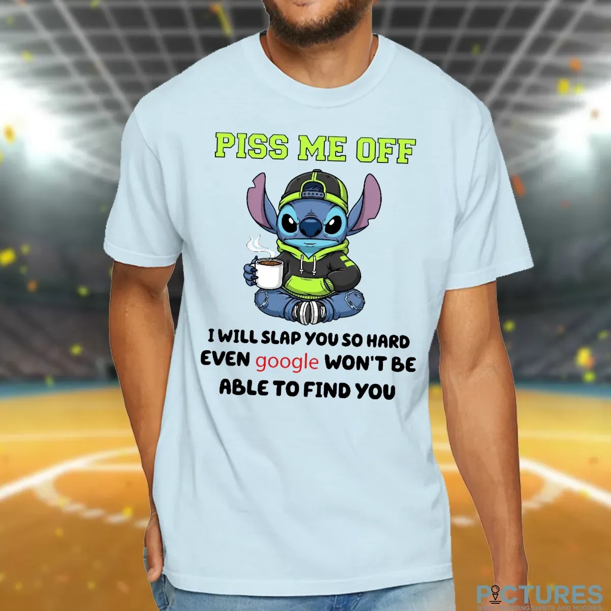 Stitch Vibes Piss Me Off I Will Slap You So Hard Even Google Won't Be Able To Find You T Shirt