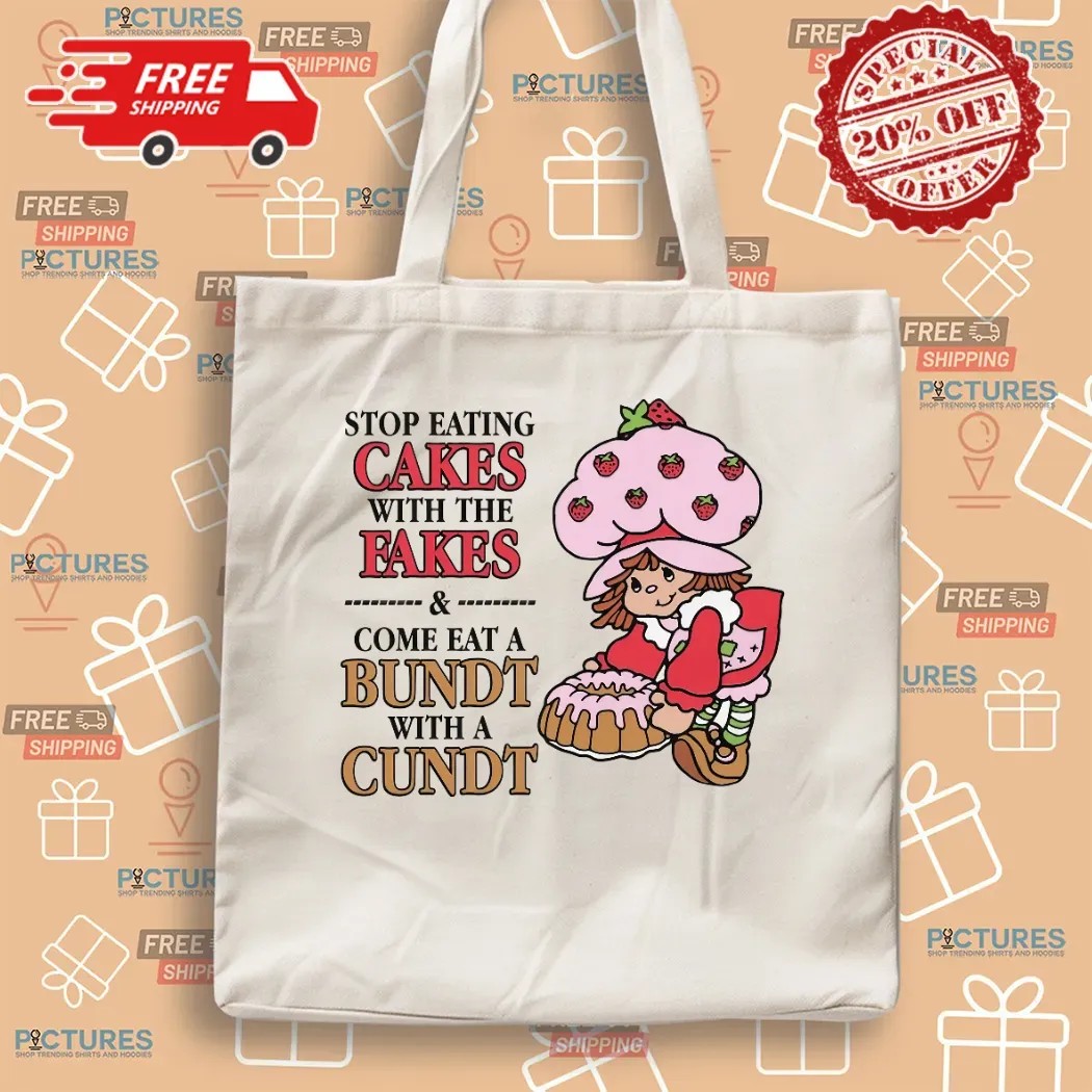 Stop Eating Cakes With The Fakes and Come Eat A Bundt With A Cundt Cheeky Wordplay T Shirt Stop Eating Cakes With The Fakes and Come Eat A Bundt With A Cundt Cheeky Wordplay T Shirt