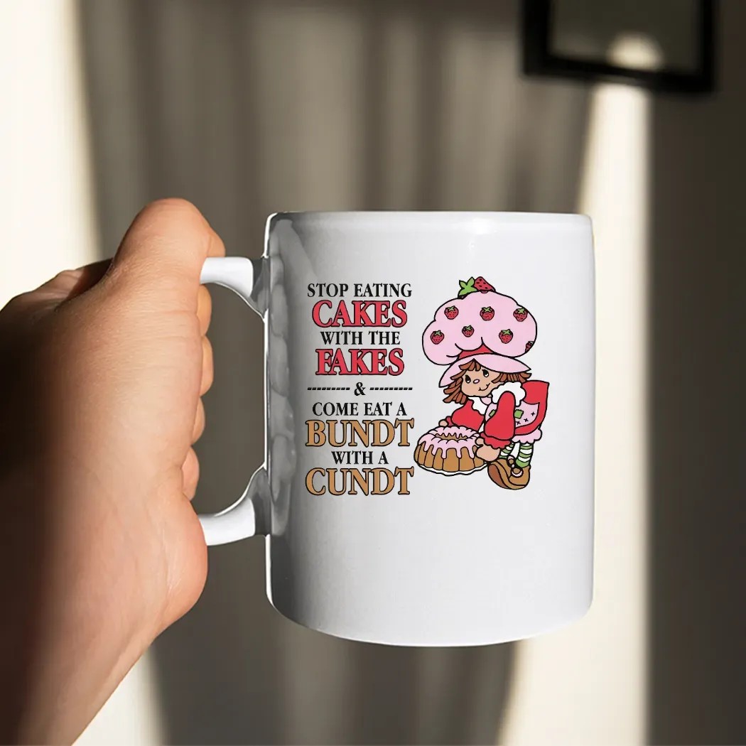 Stop Eating Cakes With The Fakes and Come Eat A Bundt With A Cundt Cheeky Wordplay T Shirt Stop Eating Cakes With The Fakes and Come Eat A Bundt With A Cundt Cheeky Wordplay T Shirt