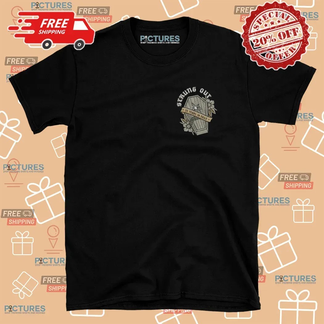 Strung Out 35 Years In Exile All Is Ghost In Memory And Poison In The Sun Skeletons T Shirt