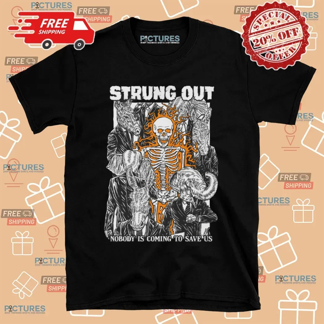 Strung Out Nobody Is Coming To Save Us 35 Year Anniversary Tour 2025 T Shirt Strung Out Nobody Is Coming To Save Us 35 Year Anniversary Tour 2025 T Shirt