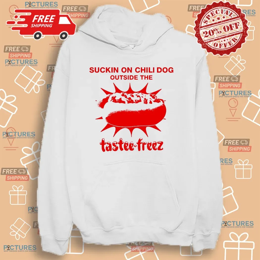 Suckin On The Chili Dog Outside The Hotdog Tastee-freez T Shirt