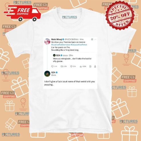 Sza Nicki Minaj I Don’t Give A Fuck Bout None Of That Weird Shit You Popping T Shirt