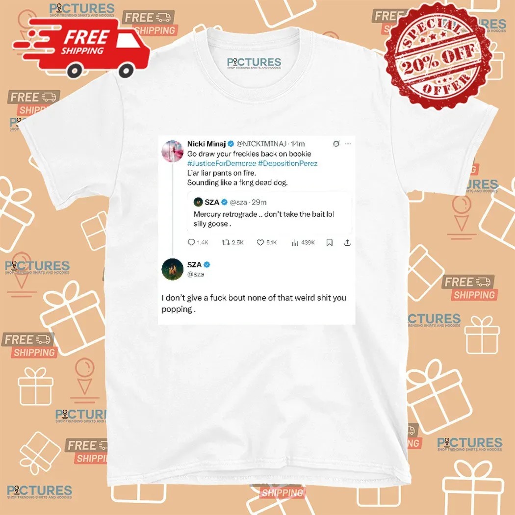 Sza Nicki Minaj I Don’t Give A Fuck Bout None Of That Weird Shit You Popping T Shirt