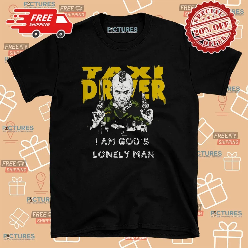 Taxi Driver Fan I Am God’s Lonely Man Graphic T Shirt
