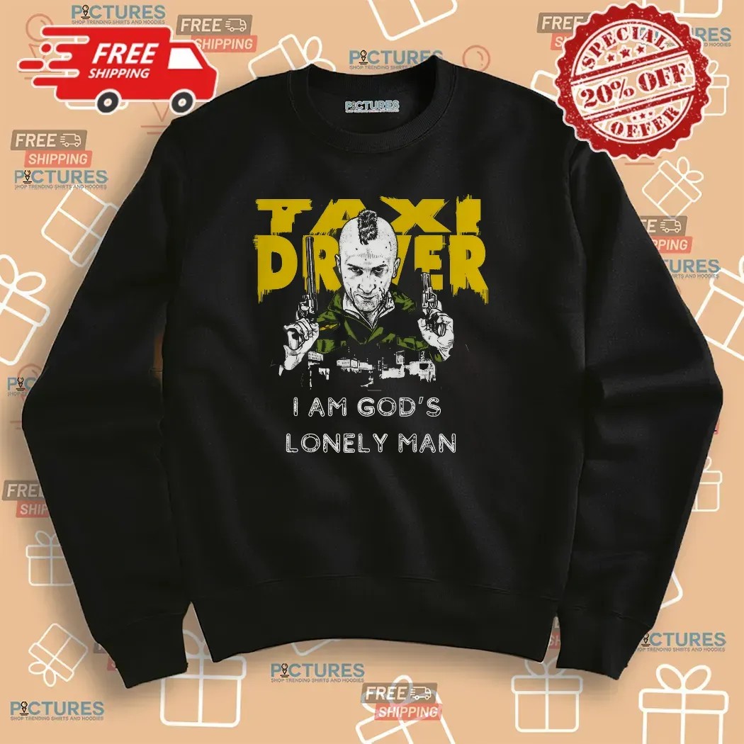 Taxi Driver Fan I Am God’s Lonely Man Graphic T Shirt