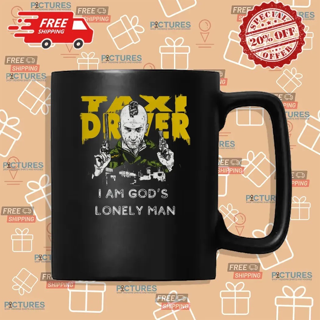 Taxi Driver Fan I Am God’s Lonely Man Graphic T Shirt