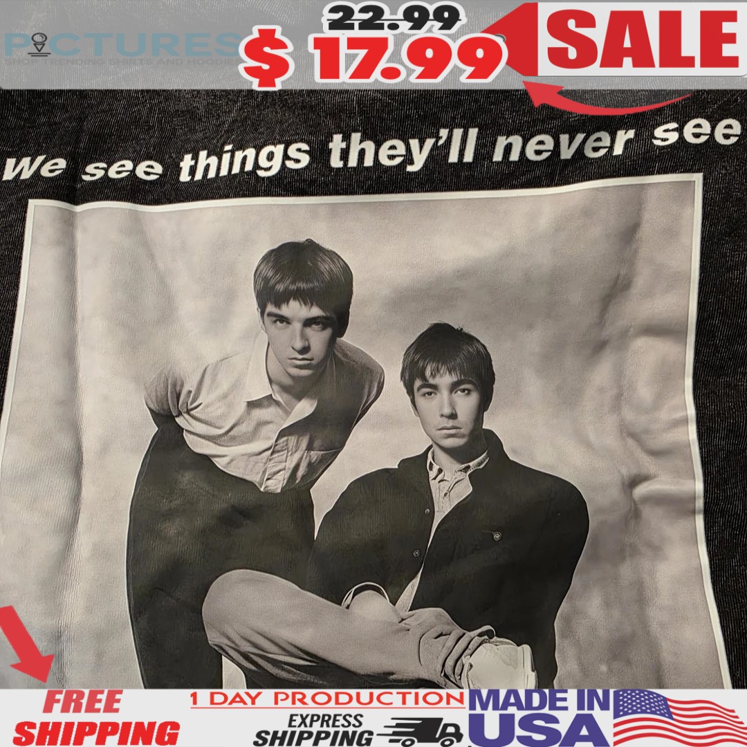 Temu Oasian We See Things They'll Never See T Shirt