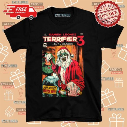 Terrifier 3 Tis The Season You Better Watch Out Clown Santa Horror Movie T Shirt