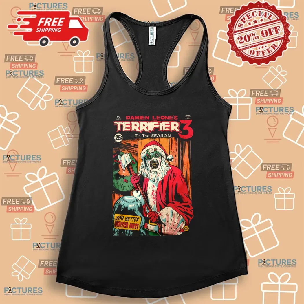 Terrifier 3 Tis The Season You Better Watch Out Clown Santa Horror Movie T Shirt