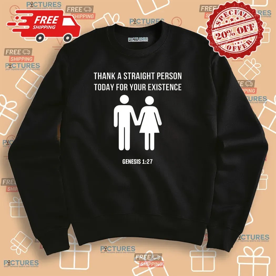Thank A Straight Person Today For Your Existence Genesis 1 27 Bible T Shirt