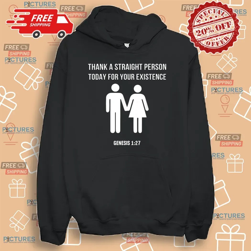 Thank A Straight Person Today For Your Existence Genesis 1 27 Bible T Shirt