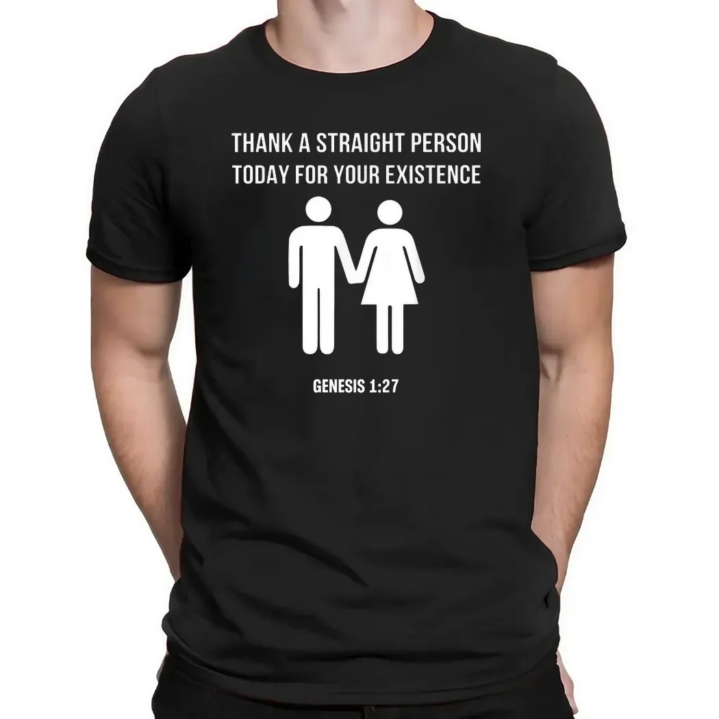 Thank A Straight Person Today For Your Existence Genesis 1 27 Bible T Shirt