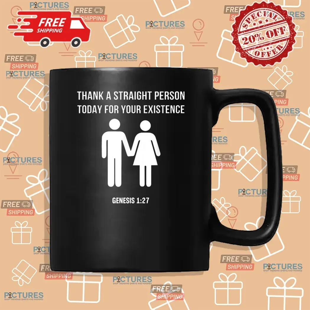 Thank A Straight Person Today For Your Existence Genesis 1 27 Bible T Shirt