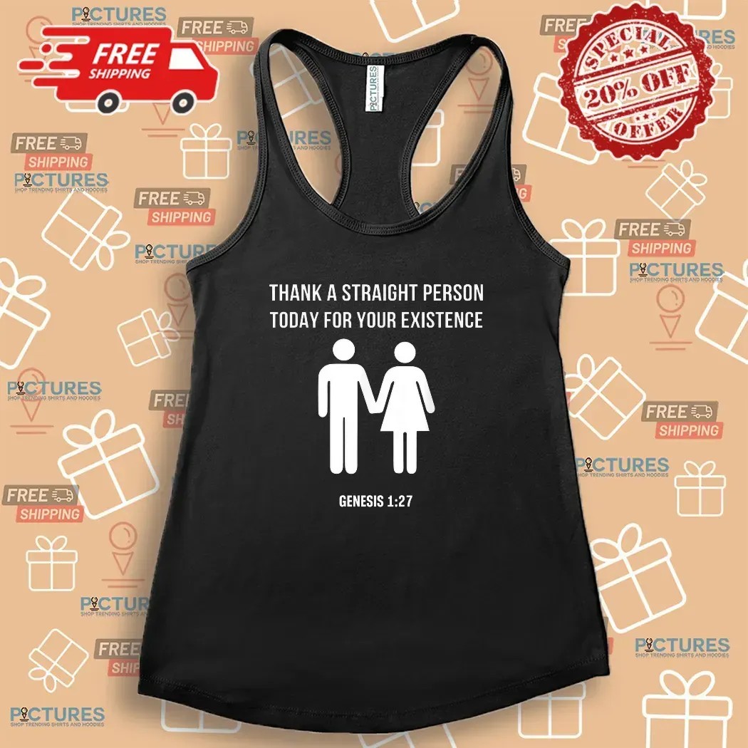 Thank A Straight Person Today For Your Existence Genesis 1 27 Bible T Shirt