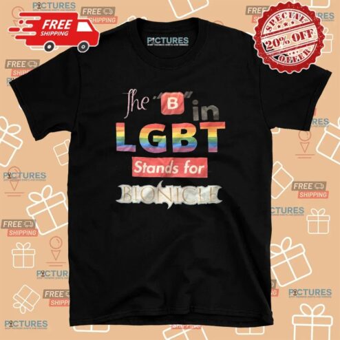The B In Lgbt Stands For Bionicle T Shirt