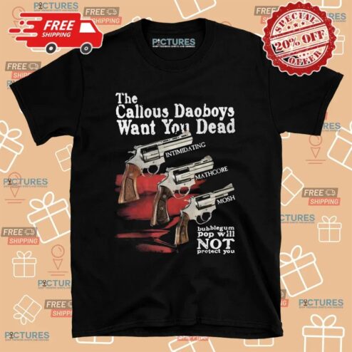 The Callous Daoboys Want You Dead Mathcore Guns Bubblegum Pop Won’t Save You Band T Shirt