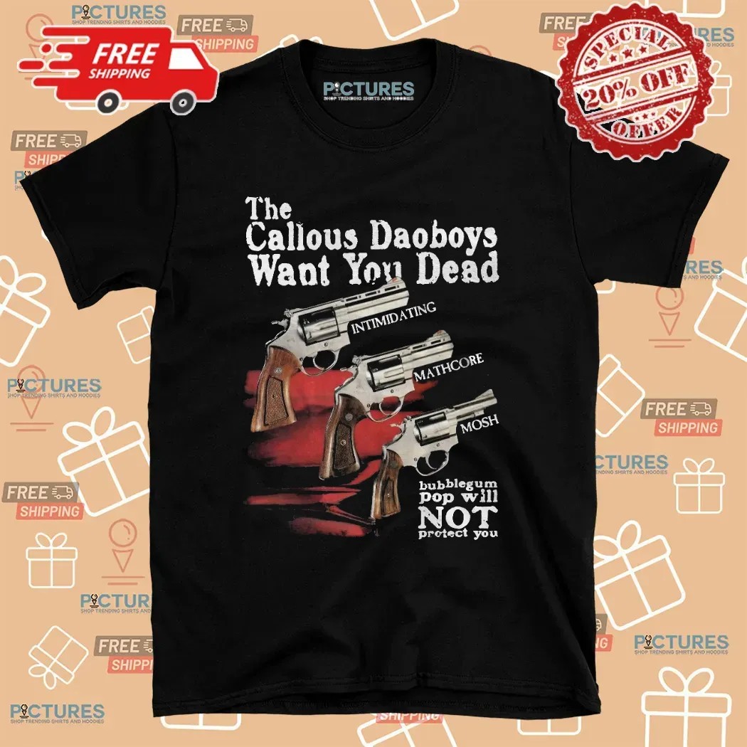 The Callous Daoboys Want You Dead Mathcore Guns Bubblegum Pop Won’t Save You Band T Shirt