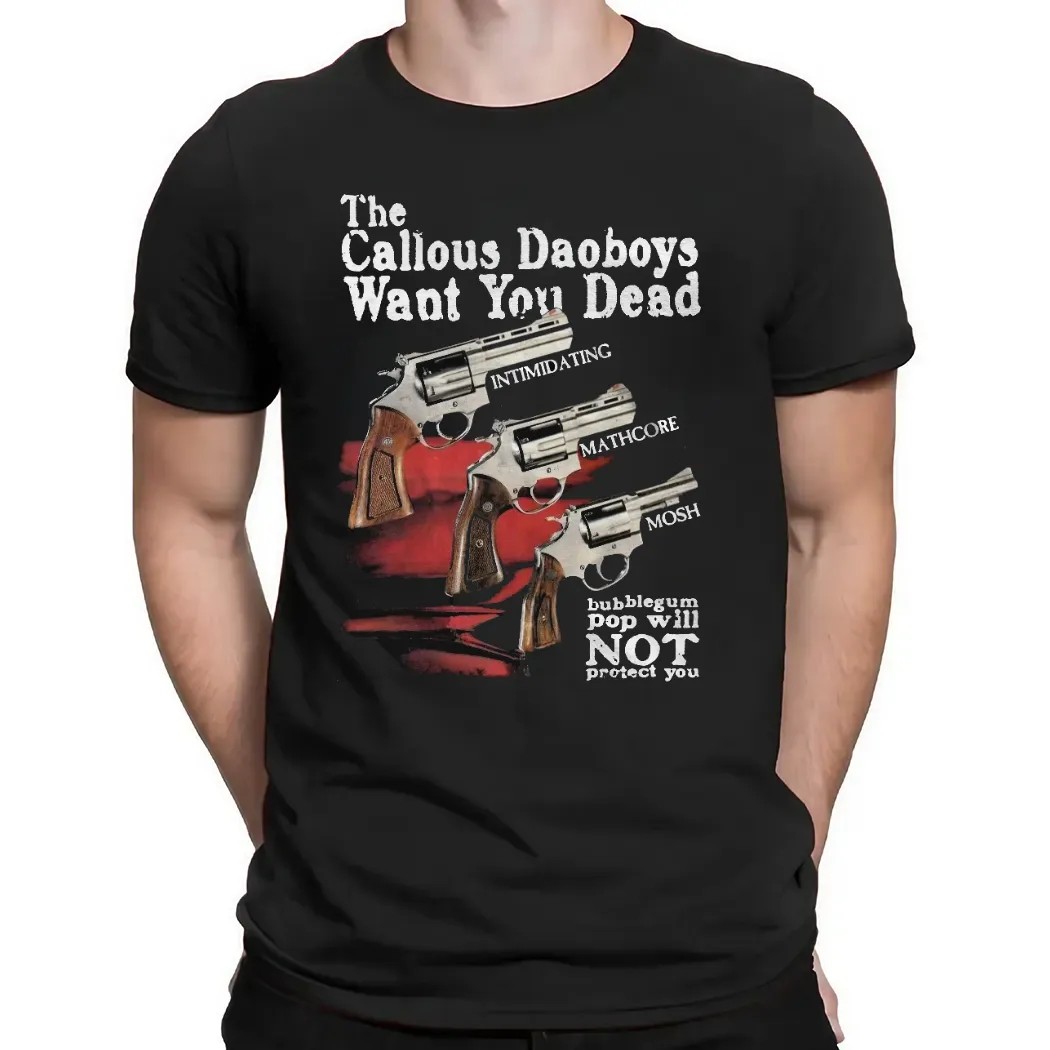 The Callous Daoboys Want You Dead Mathcore Guns Bubblegum Pop Won’t Save You Band T Shirt
