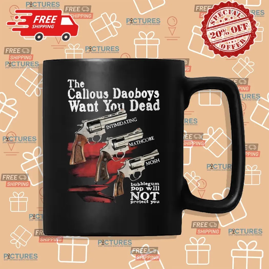 The Callous Daoboys Want You Dead Mathcore Guns Bubblegum Pop Won’t Save You Band T Shirt