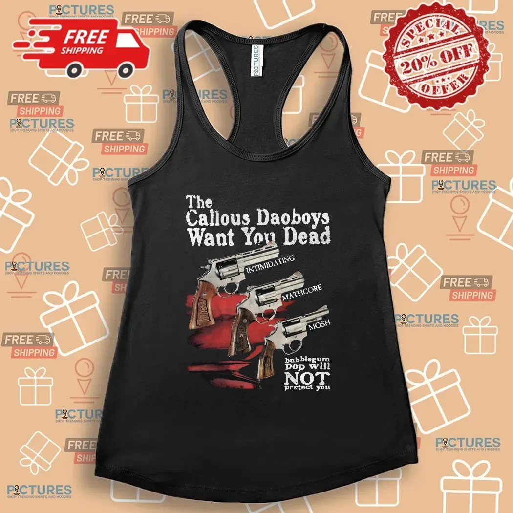 The Callous Daoboys Want You Dead Mathcore Guns Bubblegum Pop Won’t Save You Band T Shirt