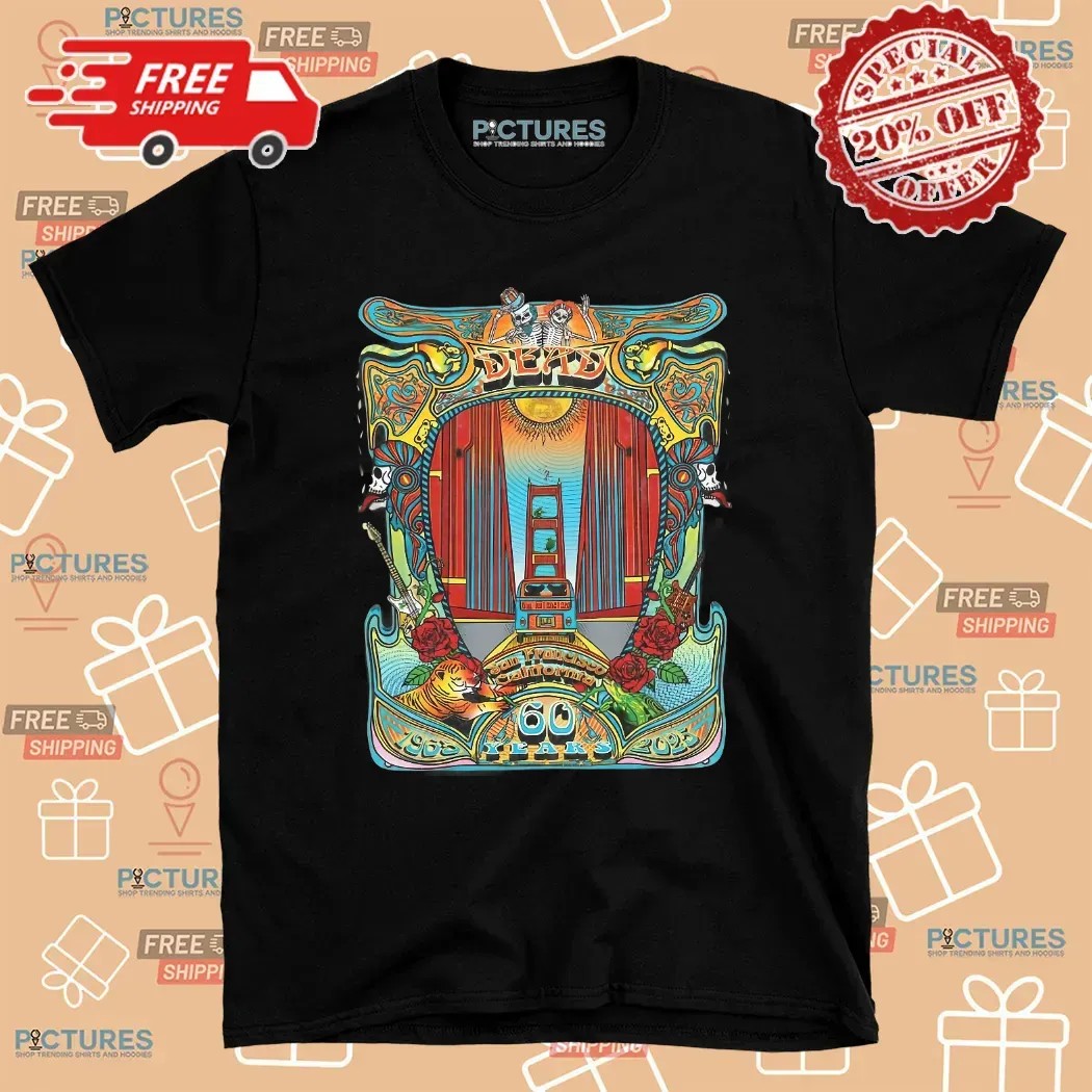 The Grateful Dead 60 Years Anniversary 1965 2025 In San Francisco California Poster T Shirt