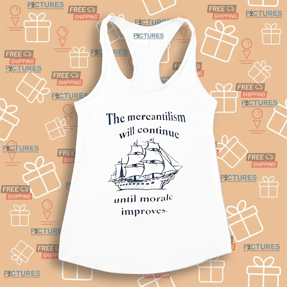 The Mercantilism Will Continue Until Morale Improves Ship T Shirt