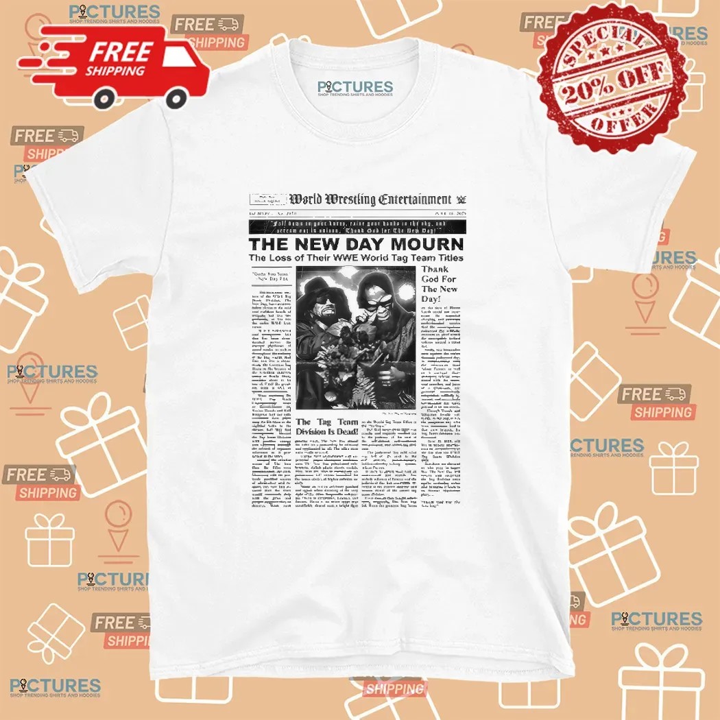 The New Day In Mourning The Loss Of Their WWE World Tag Team Titles T Shirt