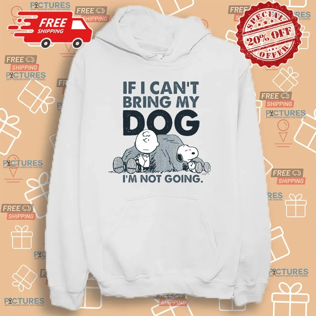 The Peanuts Charlie Brown And Snoopy If I Can't Bring My Dog I'm Not Going T Shirt