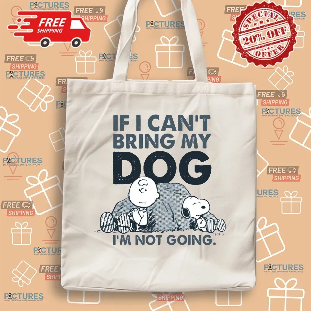 The Peanuts Charlie Brown And Snoopy If I Can't Bring My Dog I'm Not Going T Shirt