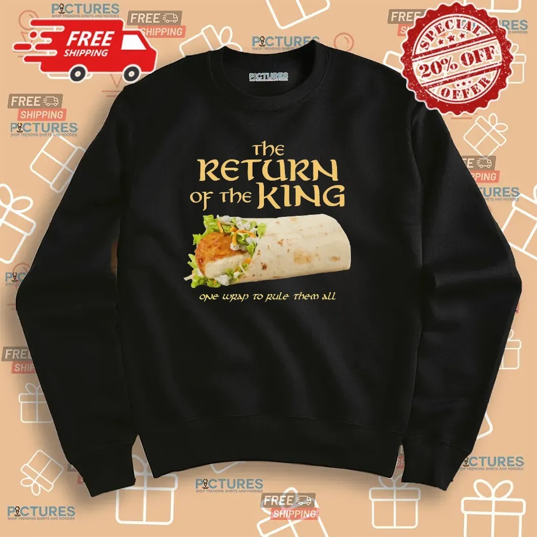 The Return Of The King Chicken Wrap One Wrap To Rule Them All Lord Of The Ring Parody T Shirt