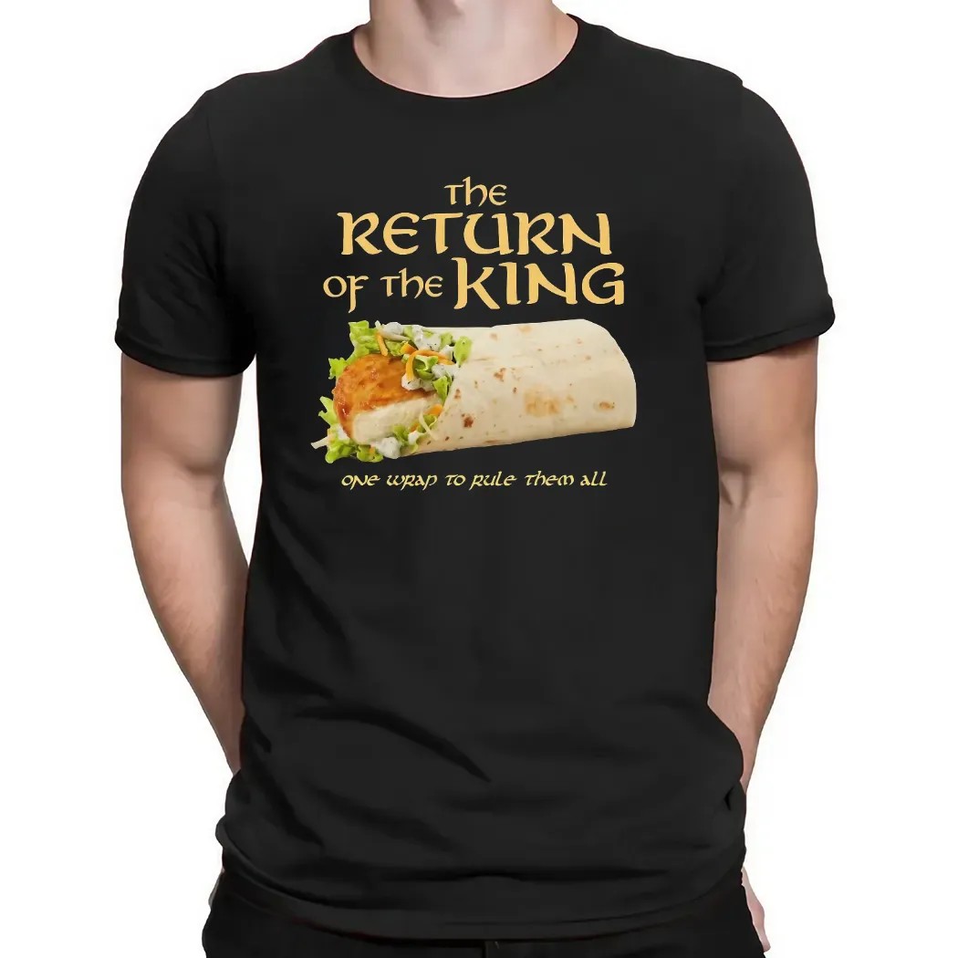 The Return Of The King Chicken Wrap One Wrap To Rule Them All Lord Of The Ring Parody T Shirt