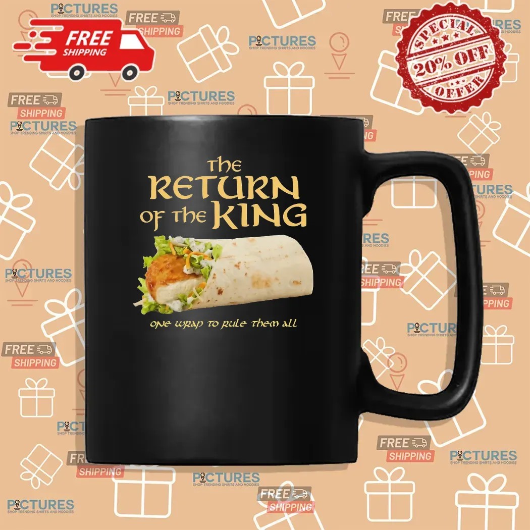 The Return Of The King Chicken Wrap One Wrap To Rule Them All Lord Of The Ring Parody T Shirt