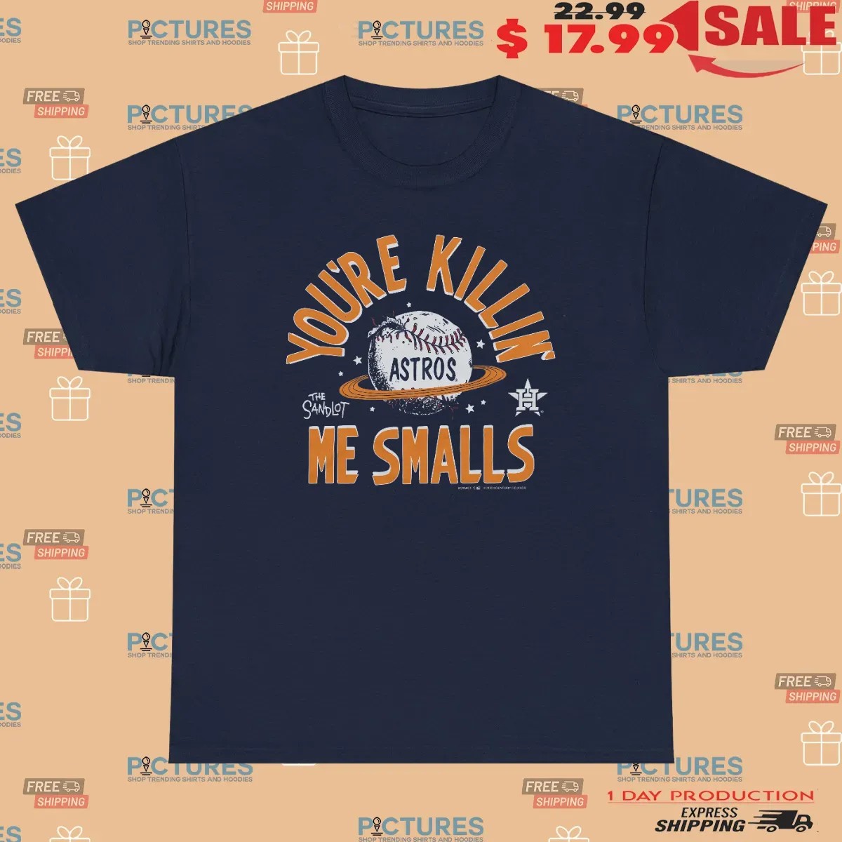 The Sandlot Houston Astros Baseball You’re Killin’ Me Smalls T Shirt