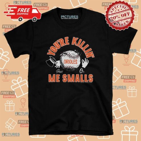 The Sandlot and Baltimore Orioles Baseball You're Killin' Me Smalls T Shirt