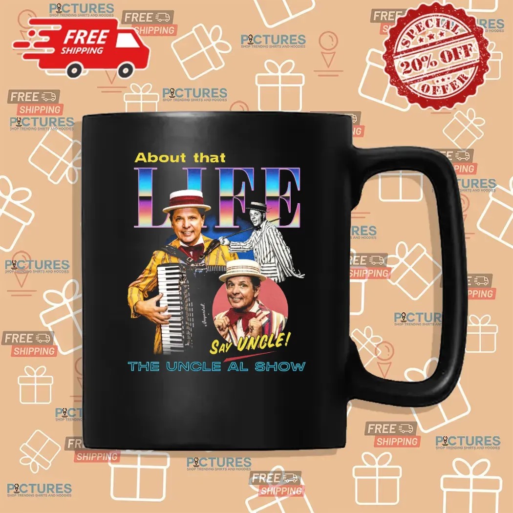 The Uncle Al Show About That Life Say Uncle T Shirt