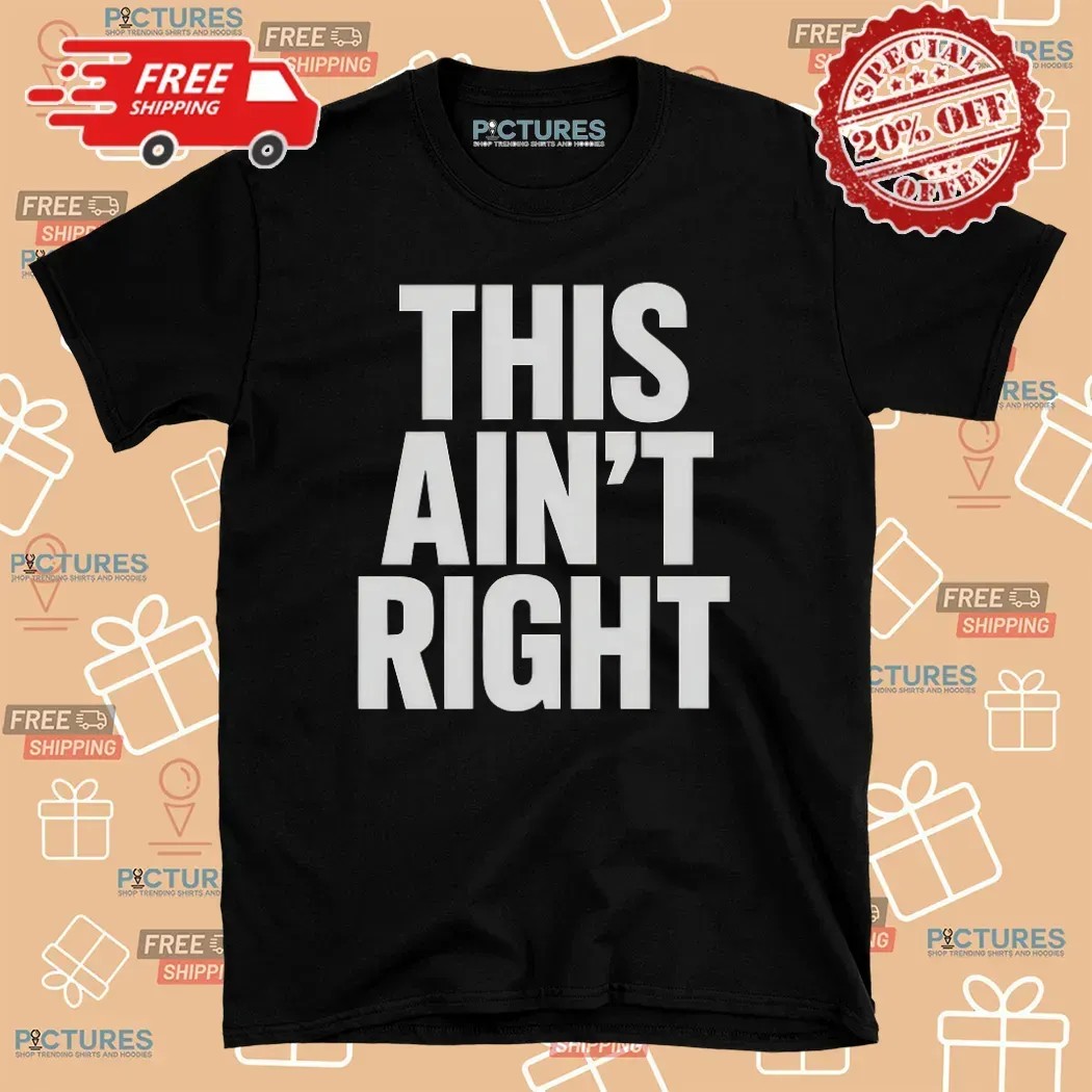 This Ain't Right Bold Text T Shirt