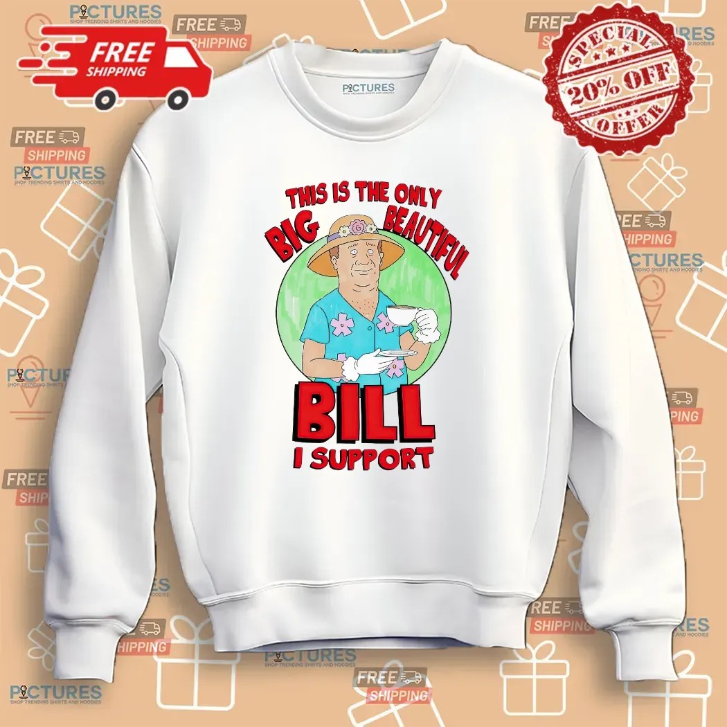 This Is The Only Big Beautiful Bill I Support Graphic T Shirt